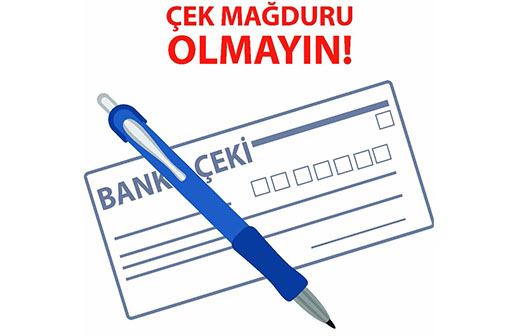 Çek Mağduru Olmayın!